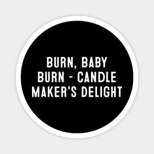 Burn, Baby, Burn Candle Maker's Delight Magnet